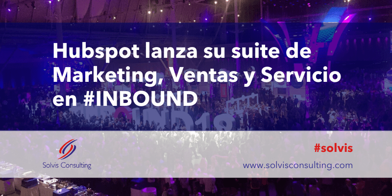 Hubspot lanza su suite de Marketing, Ventas y Servicio en #INBOUND